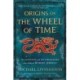 Origins of the Wheel of Time: The Legends and Mythologies That Inspired Robert Jordan