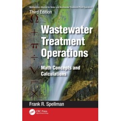 Mathematics Manual for Water and Wastewater Treatment Plant Operators: Wastewater Treatment Operations: Math Concepts and Calculations