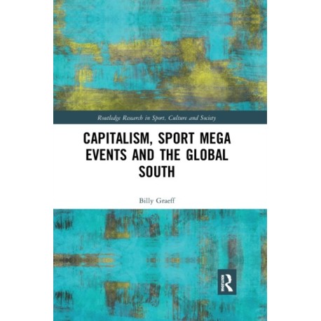 Capitalism, Sport Mega Events and the Global South