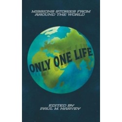 Only One Life: Missions Stories from Around the World
