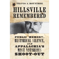 Hillsville Remembered: Public Memory, Historical Silence, and Appalachia's Most Notorious Shootout