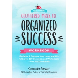 Cluttered Mess to Organized Success Workbook: Declutter and Organize your Home and Life with over 100 Checklists and Worksheets (Plus Free Full Downloads) (Home Decorating Journal)