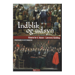 Indblik og udsyn - 6 - Lærer: historie for 6. klasse, renæssance og oplysningstid
