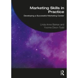 Marketing Skills in Practice: Developing a Successful Marketing Career
