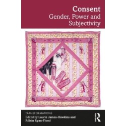 Consent: Gender, Power and Subjectivity