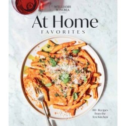 Williams Sonoma At Home Favorites: 110+ Recipes from the Test Kitchen