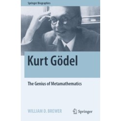 Kurt Godel: The Genius of Metamathematics