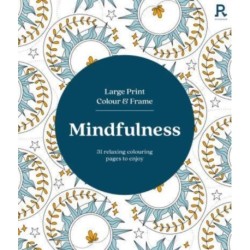 Large Print Colour & Frame - Mindfulness: 31 Relaxing Colouring Pages to Enjoy