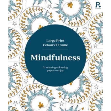 Large Print Colour & Frame - Mindfulness: 31 Relaxing Colouring Pages to Enjoy
