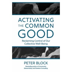 Activating the Common Good: Reclaiming Control of Our Collective Well-Being