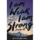 I Am Weak, I Am Strong: Building a Resilient Faith for a Resilient Life