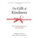 The Gift of Kindness: The Transforming Power of Being Kind