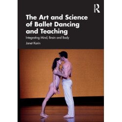The Art and Science of Ballet Dancing and Teaching: Integrating Mind, Brain and Body