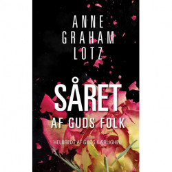 Såret af Guds folk: helbredt af Guds kærlighed