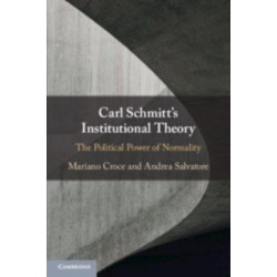 Carl Schmitt's Institutional Theory: The Political Power of Normality
