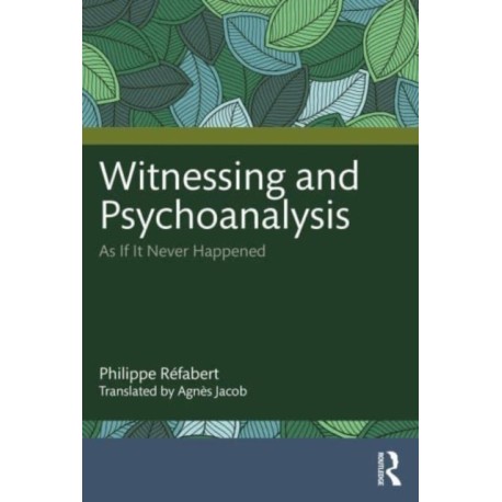 Witnessing and Psychoanalysis: As If It Never Happened