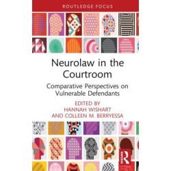 Neurolaw in the Courtroom: Comparative Perspectives on Vulnerable Defendants