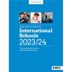 John Catt's Guide to International Schools 2023/24: The authoritative guide to International education