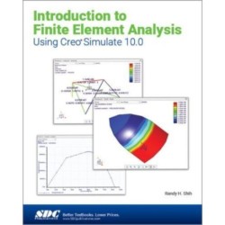 Introduction to Finite Element Analysis Using Creo Simulate 10.0