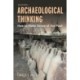 Archaeological Thinking: How to Make Sense of the Past