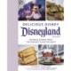 Delicious Disney: Disneyland: Recipes & Stories from The Happiest Place on Earth