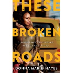 These Broken Roads: Scammed and Vindicated, One Woman's Story