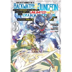 Backstabbed in a Backwater Dungeon: My Party Tried to Kill Me, But Thanks to an Infinite Gacha I Got LVL 9999 Friends and Am Out For Revenge (Manga) Vol. 3