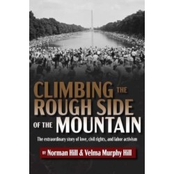 Climbing the Rough Side of the Mountain: The Extraordinary Story of Love, Civil Rights, and Labor Activism
