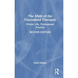 The Myth of the Untroubled Therapist: Private Life, Professional Practice