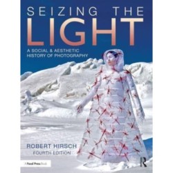 Seizing the Light: A Social & Aesthetic History of Photography