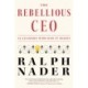 The Rebellious CEO: 12 Leaders Who Did It Right