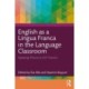 English as a Lingua Franca in the Language Classroom: Applying Theory to ELT Practice