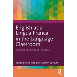 English as a Lingua Franca in the Language Classroom: Applying Theory to ELT Practice
