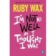 I’m Not as Well as I Thought I Was: The Sunday Times Bestseller