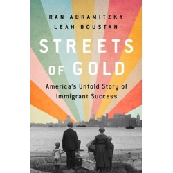 Streets of Gold: America's Untold Story of Immigrant Success