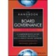 The Handbook of Board Governance - A Comprehensive  Guide for Public, Private, and Not-for-Profit Boa rd Members, 3rd Edition