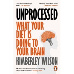 Unprocessed: What Your Diet Is Doing to Your Brain