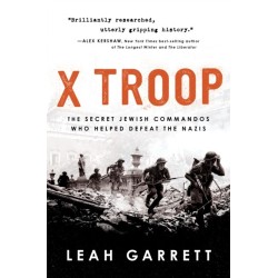 X Troop: The Secret Jewish Commandos Who Helped Defeat the Nazis