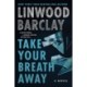 Take Your Breath Away: A Novel