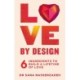 Love by Design: 6 Ingredients to Build a Lifetime of Love