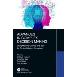 Advances in Complex Decision Making: Using Machine Learning and Tools for Service-Oriented Computing