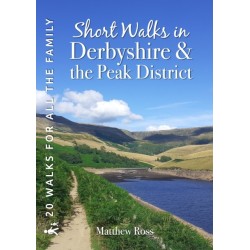 Short Walks in Derbyshire & the Peak District: 20 Circular Walks for all the Family