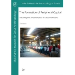 The Formation of Peripheral Capital: Value Regimes and the Politics of Labour in Anatolia