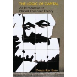 The Logic of Capital: An Introduction to Marxist Economic Theory