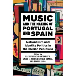 Music and the Making of Portugal and Spain: Nationalism and Identity Politics in the Iberian Peninsula