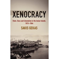 Xenocracy: State, Class, and Colonialism in the Ionian Islands, 1815-1864