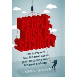 People, Risk, and Security: How to prevent your greatest asset from becoming your greatest liability