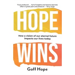 Hope Wins: How a Vision of Our Eternal Future Impacts Our Lives Today