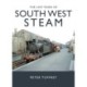 The Last Years of South West Steam