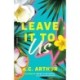Leave It to Us: A Novel